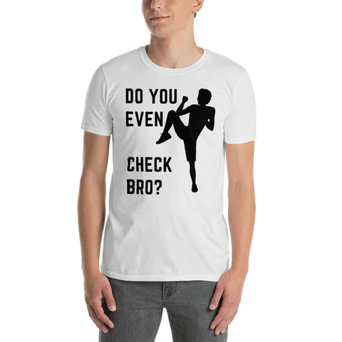 Do you Even Check Bro? Short-Sleeve Unisex T-Shirt