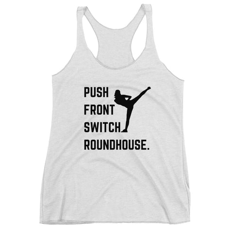 Push kick Front kick Switch kick Roundhouse Women's Racerback Tank