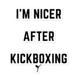 I'M NICER AFTER KICKBOXING Bubble-free stickers