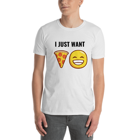 I JUST WANT PIZZA Short-Sleeve Unisex T-Shirt