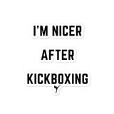 I'M NICER AFTER KICKBOXING Bubble-free stickers