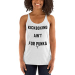Kickboxing Ain't for Punks Women's Racerback Tank